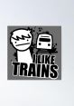 I Like Trains Kid (ASDFMovie) Type your text to hear it in the voice of I Like Trains Kid (ASDFMovie).