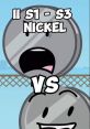 Nickel (BFDI - BFB - TPOT - II - III) (REMAKE!!!!) Type your text to hear it in the voice of Nickel (BFDI / BFB / TPOT /