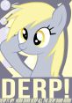 Derpy Hooves (My Little Pony Friendship is Magic) Type your text to hear it in the voice of Derpy Hooves (My Little Pony