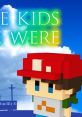 The Kids We Were: Complete Edition 忘れないで、おとなになっても。 - Video Game Video game from The Kids We Were: Complete