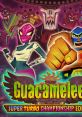 Guacamelee! Super Turbo Championship Edition Guacamelee! STCE - Video Game Video game from Guacamelee! Super Turbo