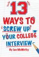 13 Ways to Screw Up You College Interview Lots of 