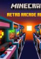 Minecraft: Retro Arcade Action (Original track) - Video Game Video game from Minecraft: Retro Arcade Action (Original