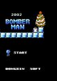 Bomberman 2002 (Bootleg) 2002 Bomberman 2002 Bomber man Bomber man 2002 Bomb Time Bomber Birds Bomber Man IV Dejectil