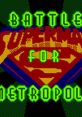 Superman: Battle for Metropolis (Unreleased) - Video Game Video game from Superman: Battle for Metropolis (Unreleased)