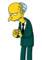 Mr. Burns Type your text and hear it in the voice of Mr. Burns by Vegito1089.