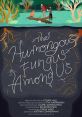 Humongous Fungus of Urungus Type your text to hear it in the voice of Humongous Fungus of Urungus. The Humongous Fungus of