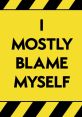 I Mostly Blame Myself Type your text to hear it in the voice of I Mostly Blame Myself. The of keys clacking on a keyboard