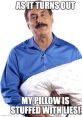 Your Pillow Guy Type your text to hear it in the voice of Your Pillow Guy. As you lie in bed, listening to the quiet hum