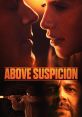 Above Suspicion Above Suspicion is a gripping crime thriller that keeps viewers on the edge of their seats. Although it can