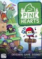 Pine Hearts (Original Game track) Pine Hearts - Video Game Video game from Pine Hearts (Original Game track) Pine Hearts