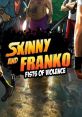 Skinny & Franko: Fists of Violence - Video Game Video game from Skinny & Franko: Fists of Violence for PS4, Switch,