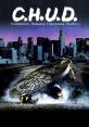 C.H.U.D. (1984) C.H.U.D. (1984) is a cult classic horror film that takes audiences on a thrilling journey into the sewers