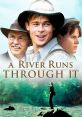 A River Runs Through It A River Runs Through It is not only a beautifully crafted movie, but also a profound and touching