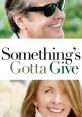 Something's Gotta Give Something's Gotta Give is a heartfelt romantic comedy film released in 2003, directed by Nancy Meyers.