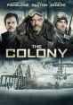 The Colony "The Colony" is a thrilling post-apocalyptic movie that takes place in a dystopian future. Released in 2013,