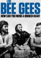 The Bee Gees: How Can You Mend a Broken The Bee Gees: How Can You Mend a Broken Heart is a captivating documentary film