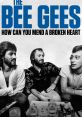 The Bee Gees: How Can You Mend a Broken