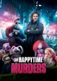 The Happytime Murders The Happytime Murders is a dark-comedy crime film that was released in 2018. Directed by Brian