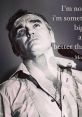 Morrissey - I'm Not a Man Morrissey's "I'm Not a Man" is a compelling song that resonates with his distinctive style and