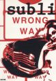 Sublime - Wrong Way Sublime - Wrong Way is a popular and powerful song that was released by the American ska punk band