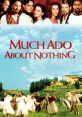 Much Ado About Nothing (1993) Much Ado About Nothing is a film adaptation of William Shakespeare's renowned comedic play.