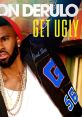 Jason Derulo - "Get Ugly" "Get Ugly" is a popular song by Jason Derulo, an American singer, songwriter, and dancer.