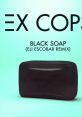 Ex Cops - Black Soap (Official Music Video)