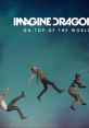 Imagine Dragons - On Top Of The World (Official Video) "Imagine Dragons - On Top Of The World" is an official video by