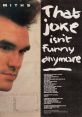 The Smiths - That Joke isn't Funny Anymore The Smiths, a popular British band from the 1980s, released the song "That Joke