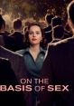 On the Basis of Sex On the Basis of Sex is a riveting film that explores the remarkable life of Ruth Bader Ginsburg, the