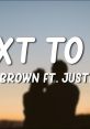 Chris Brown - Next To You ft. Justin Bieber "Next To You" is a captivating al collaboration between Chris Brown and Justin