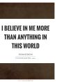 Inspirational quote by Wilma Rudolph: "I believe in me more than anything in this world," promoting self-confidence.