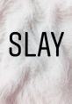 Slay "SLAY!" The fierce echoes through the room, commanding attention and respect. It is a declaration of power and