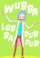 Wubba Lubba Dub Dub The phrase "Wubba Lubba Dub Dub" echoes through the air, reverberating off the walls with a strange,