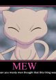 Mew Meme The first in the Mew Meme features someone exclaiming, "That's not Mewtwo, you ass!" This captures the