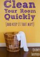 Clean Your Room As you enter your room, the first that greets you is a quiet whisper, urging you to "clean up your room,