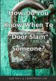 Door Slam The first , "Door Slam Echo," captures the resonating of a door slamming shut. The echo lingers in the air,