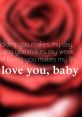 Text expressing love, featuring romantic phrases about affection, holding, and loving someone special. "Love you, baby.