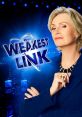 Weakest Link The iconic phrase "YOU are the weakest link" echoes throughout the television show, instantly striking fear