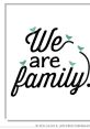 We Are Family The phrase "We are family" rings loud and clear, filling the air with a sense of unity and togetherness. The