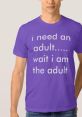 I Need An Adult The first that comes to mind when thinking about the subject of "I Need An Adult" is the urgent cry of "I