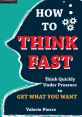 Think Fast Think fast. The phrase rings loud and clear in your ears, urging you to react swiftly and decisively. It's the 