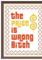 The Price Is Wrong The Price Is Wrong - a phrase that echoes through the airwaves of game show television, invoking a