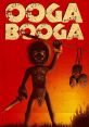 Ooga Booga The first that comes to mind when thinking about the subject of Ooga Booga is the classic exclamation of "Ooga