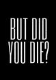 But You Did The mention of "But You Did" sparked a cacophony of in my mind, each one echoing a different emotion or