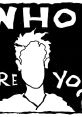 Who Are You These are a cacophony of identity, a symphony of self-awareness, a chorus of questions and declarations. Each