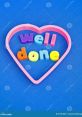 Well Done The associated with "Well Done" range from congratulatory messages to effects from various video games and