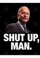 Shut Up Man The first that comes to mind when discussing the subject of "Shut Up Man" is the phrase "Man shut up." This