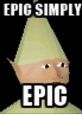 Meme featuring a character with the text "EPIC SIMPLY EPIC," embodying humor and irony for dank meme enthusiasts.